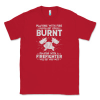 Red playing with fire will get you burnt fireman firefighter fun Classic Tee - linhVisuals