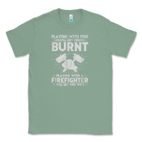 Sage playing with fire will get you burnt fireman firefighter fun Classic Tee - linhVisuals