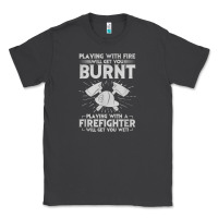 Smoke playing with fire will get you burnt fireman firefighter fun Classic Tee - linhVisuals