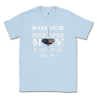 Dusty Blue police & firefighter mom, i raised mine fireman mothers day Classic Tee - linhVisuals