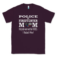 Police & Firefighter Mom, I Raised Mine Fireman Mothers Day Classic Tee | Teevron