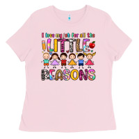 I Love My Job For All The Little Reasons Ladies Tee | Teevron