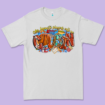 My Favorite Players Call Me Cousin Basketball Premium Tee Designed By Cowhidedigitalart