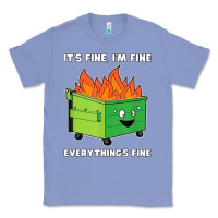 Colony Blue dumpster fire its fine im fine Classic Tee - linhVisuals