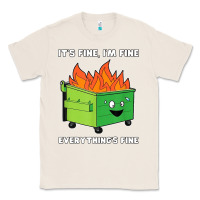 Natural dumpster fire its fine im fine Classic Tee - linhVisuals
