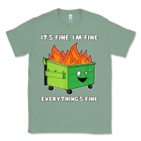 Sage dumpster fire its fine im fine Classic Tee - linhVisuals