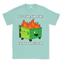 Seafoam dumpster fire its fine im fine Classic Tee - linhVisuals