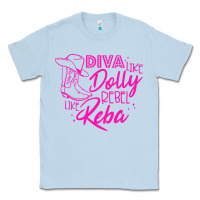 Dusty Blue Reba Mcentire Diva Like Dolly Rebel Like Reba Classic Tee - linhVisuals