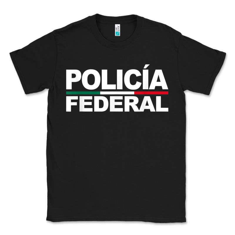 Mexico Policia Federal Mexican Police Law Enforcement Classic Tee by linhVisuals | Teevron