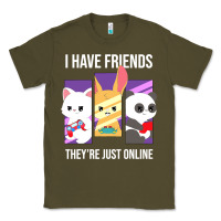 Army Green i have friends they are just online Classic Tee - linhVisuals