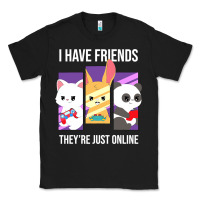 I Have Friends They Are Just Online Classic Tee | Teevron
