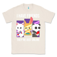 Natural i have friends they are just online Classic Tee - linhVisuals