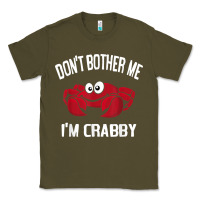 Army Green don't bother me i'm crabby Classic Tee - linhVisuals