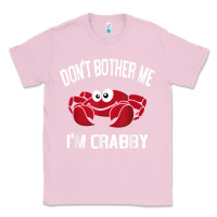 Bubblegum Pink don't bother me i'm crabby Classic Tee - linhVisuals