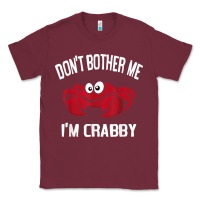 Burgundy don't bother me i'm crabby Classic Tee - linhVisuals