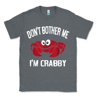 Charcoal Heather don't bother me i'm crabby Classic Tee - linhVisuals