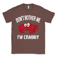 Chestnut don't bother me i'm crabby Classic Tee - linhVisuals