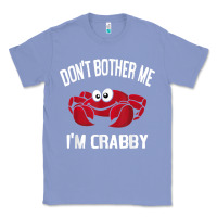 Colony Blue don't bother me i'm crabby Classic Tee - linhVisuals