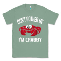 Sage don't bother me i'm crabby Classic Tee - linhVisuals