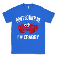 True Royal don't bother me i'm crabby Classic Tee - linhVisuals