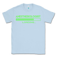 Dusty Blue anesthesiologist t  shirt anesthesiologist loading... t  shirt Classic Tee - linhVisuals