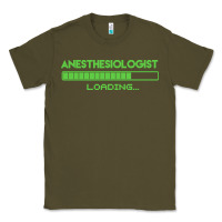 Army Green anesthesiologist t  shirt anesthesiologist loading... t  shirt Classic Tee - linhVisuals