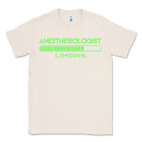 Natural anesthesiologist t  shirt anesthesiologist loading... t  shirt Classic Tee - linhVisuals