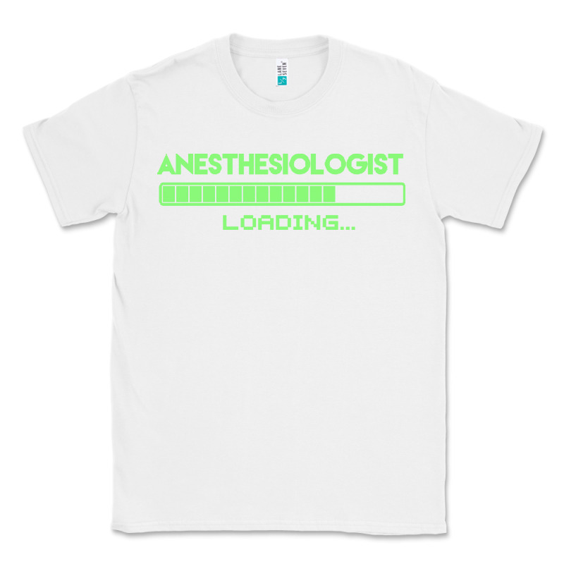 Anesthesiologist T  Shirt Anesthesiologist Loading... T  Shirt Classic Tee by linhVisuals | Teevron