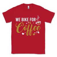 Red we bike for coffee t shirt Classic Tee - linhVisuals