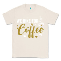 Natural we bike for coffee t shirt Classic Tee - linhVisuals