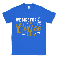 True Royal we bike for coffee t shirt Classic Tee - linhVisuals