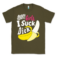 Army Green sorry girls i suck dick Banana Classic Tee - linhVisuals