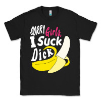 Black sorry girls i suck dick Banana Classic Tee - linhVisuals