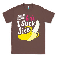 Chestnut sorry girls i suck dick Banana Classic Tee - linhVisuals