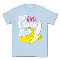 Dusty Blue sorry girls i suck dick Banana Classic Tee - linhVisuals