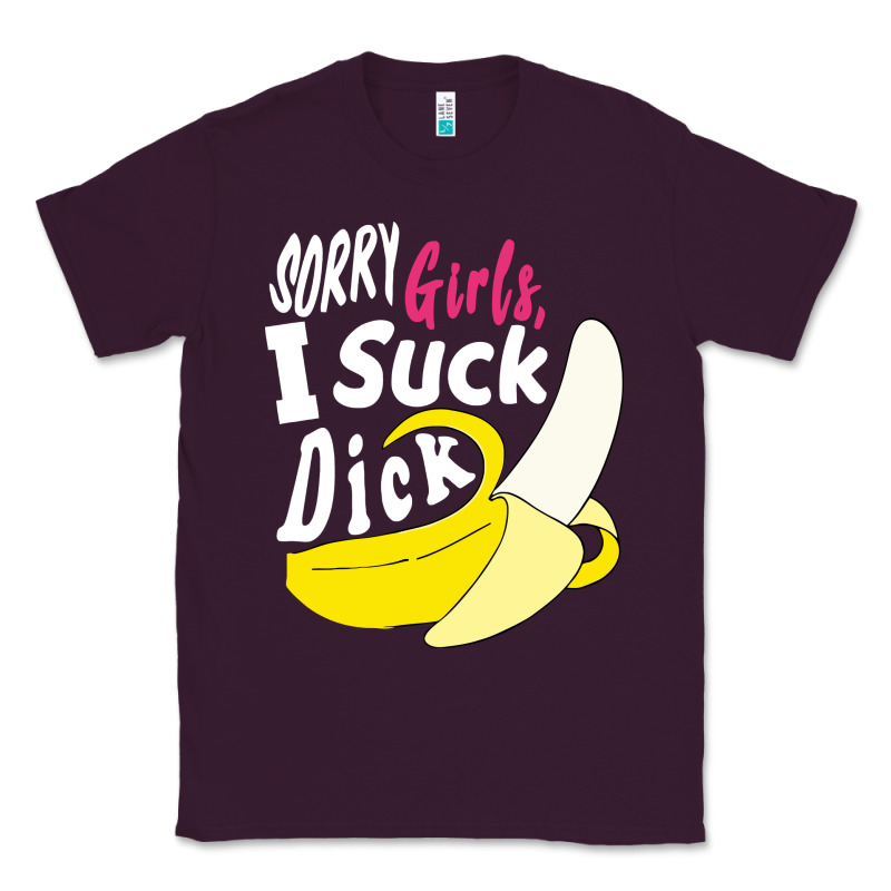 Sorry Girls I Suck Dick Banana Classic Tee by linhVisuals | Teevron