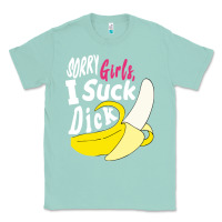 Seafoam sorry girls i suck dick Banana Classic Tee - linhVisuals