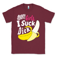 Burgundy sorry girls i suck dick Banana Classic Tee - linhVisuals