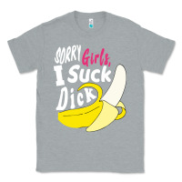 Heather Grey sorry girls i suck dick Banana Classic Tee - linhVisuals