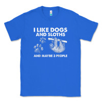 I Like Dogs And Sloths And Maybe 3 People Funny Animals Classic Tee | Teevron