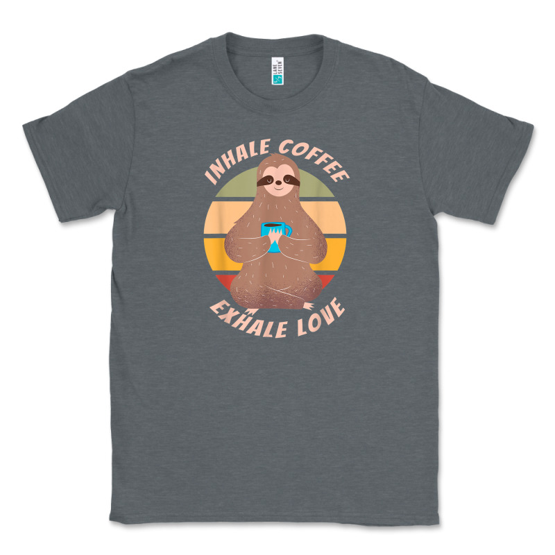 Inhale Coffee Exhale Love Sloth Namaste Yoga Lover Classic Tee by linhVisuals | Teevron