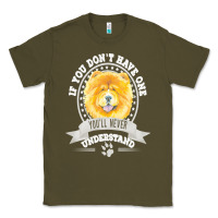 Army Green chow chow gift t  shirt if you don't have one you'll never understand Classic Tee - linhVisuals