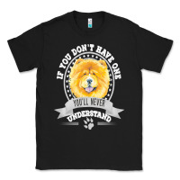 Black chow chow gift t  shirt if you don't have one you'll never understand Classic Tee - linhVisuals