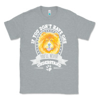 Heather Grey chow chow gift t  shirt if you don't have one you'll never understand Classic Tee - linhVisuals