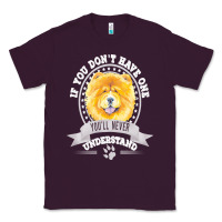 Plum chow chow gift t  shirt if you don't have one you'll never understand Classic Tee - linhVisuals