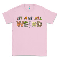 Bubblegum Pink we are all weird Classic Tee - linhVisuals