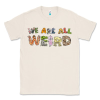 Natural we are all weird Classic Tee - linhVisuals