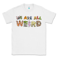 White we are all weird Classic Tee - linhVisuals
