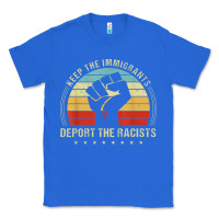 True Royal keep the immigrants deport the racists Classic Tee - linhVisuals