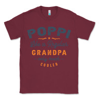 Burgundy Mens Poppi Like a Regular Grandpa Funny Fathers Day Classic Tee - linhVisuals